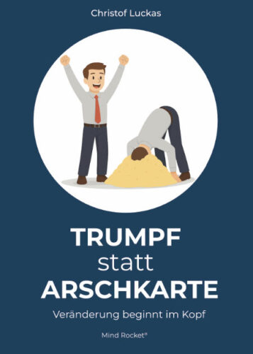 Trumpf statt Arschkarte - Veränderung beginnt im Kopf Buch von Christof Luckas
